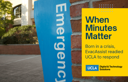 When minutes matter. born in a crisis, EvacAssist readied UCLA to respond.